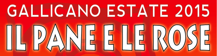 Gallicano Estate 2015 - Il Pane e le Rose